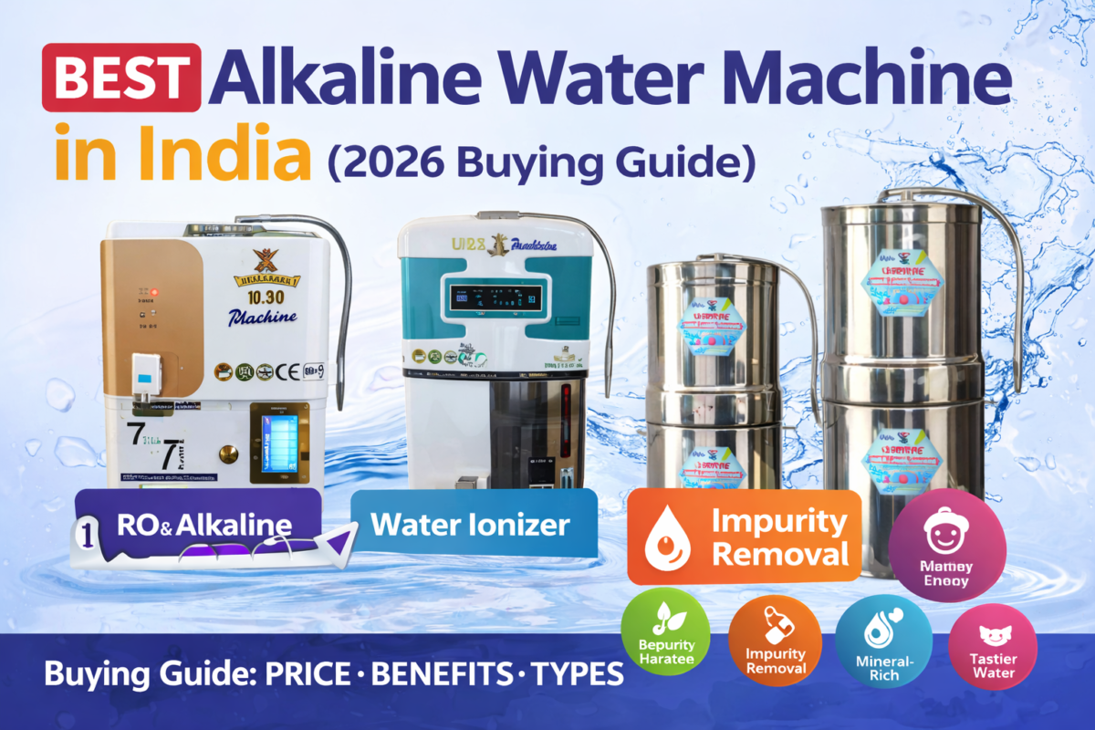 Best Alkaline Water Machine in India (2026 Buying Guide) – Benefits, Types & Price