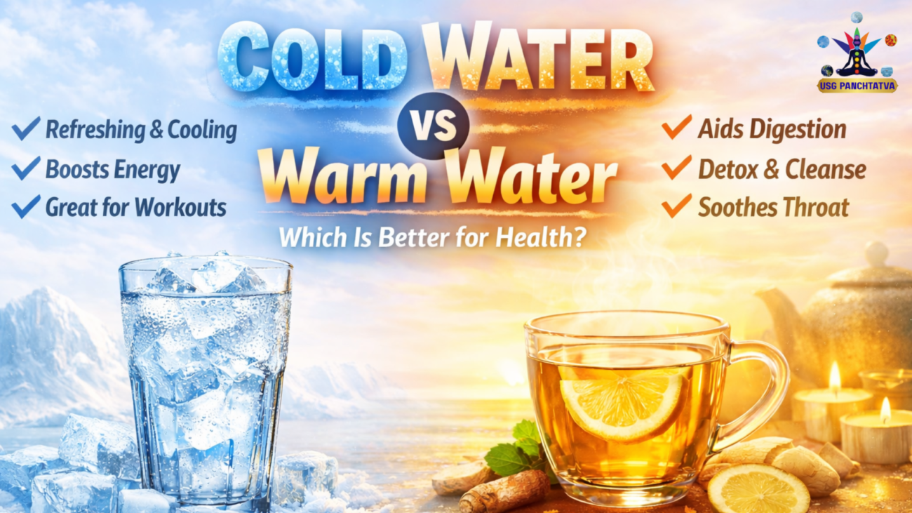 Cold Water vs Warm Water – Which Is Better for Health?- UsgPanchtatva
